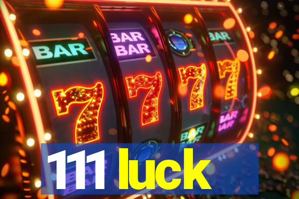 111 luck